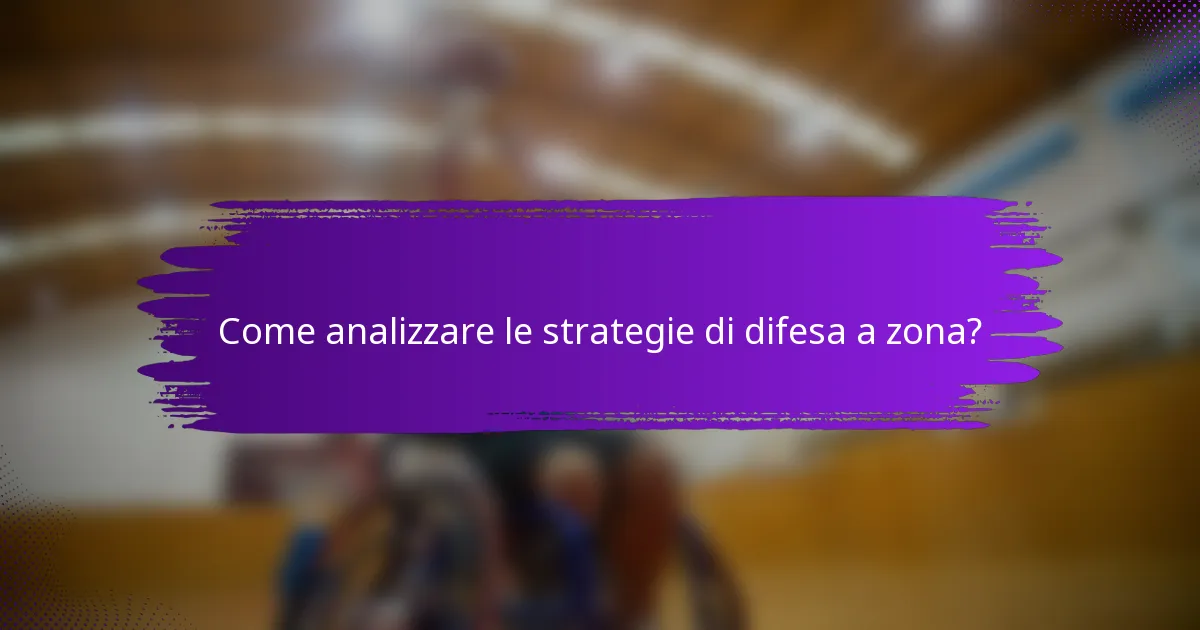 Come analizzare le strategie di difesa a zona?