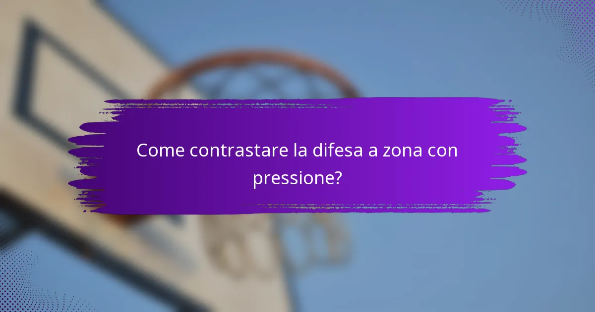 Come contrastare la difesa a zona con pressione?