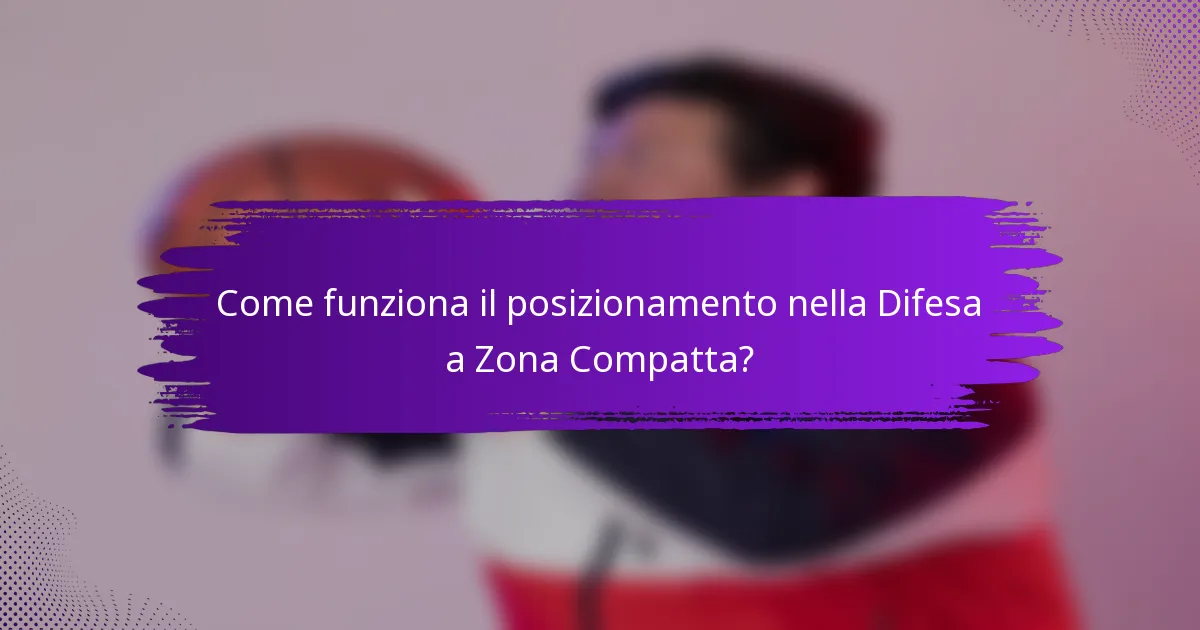 Come funziona il posizionamento nella Difesa a Zona Compatta?