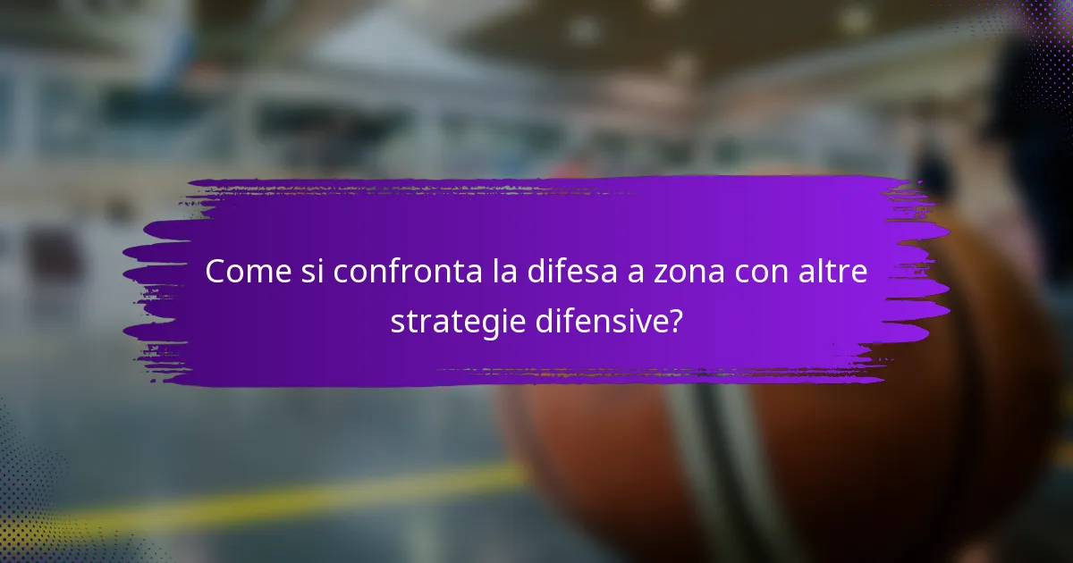 Come si confronta la difesa a zona con altre strategie difensive?