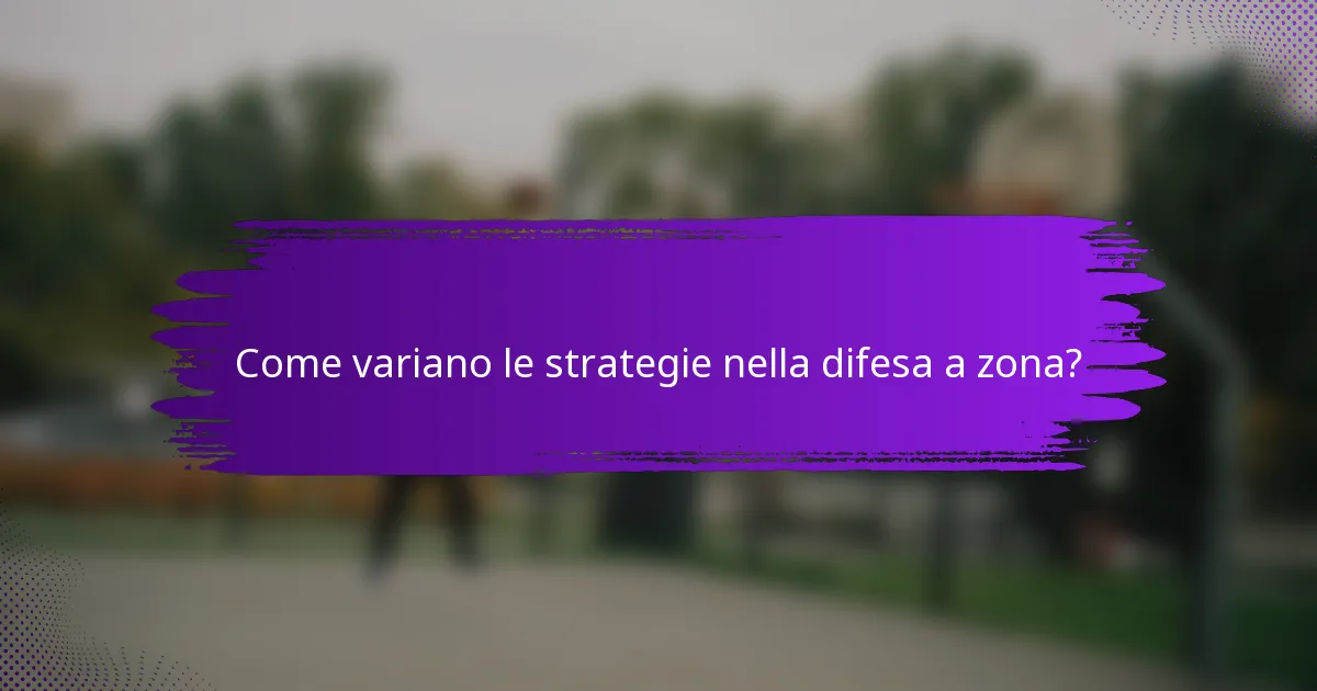 Come variano le strategie nella difesa a zona?