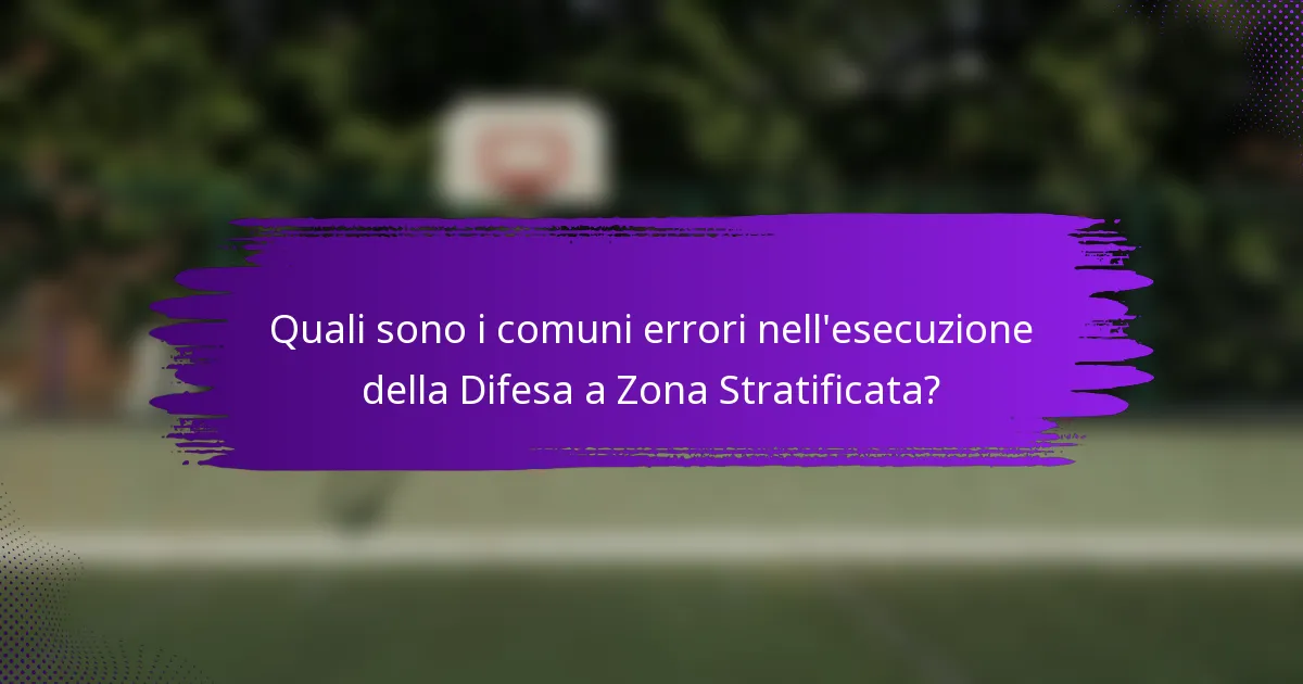 Quali sono i comuni errori nell'esecuzione della Difesa a Zona Stratificata?