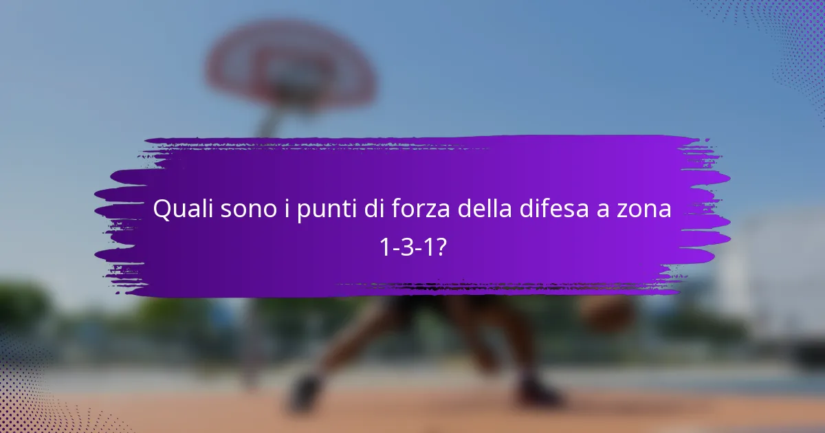 Quali sono i punti di forza della difesa a zona 1-3-1?