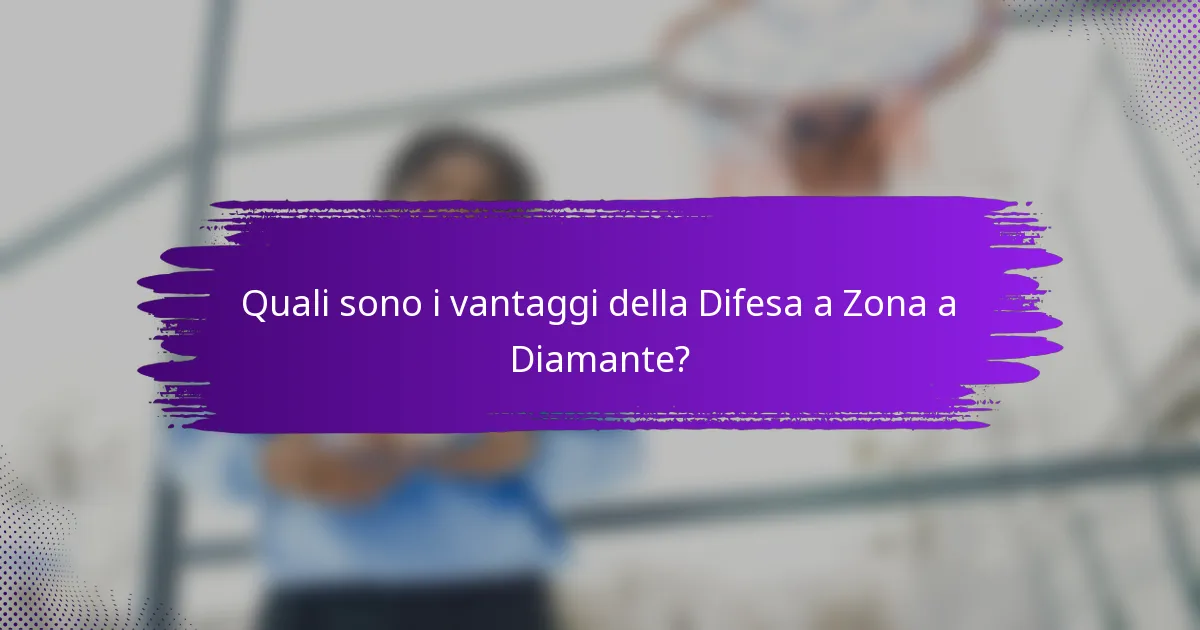 Quali sono i vantaggi della Difesa a Zona a Diamante?