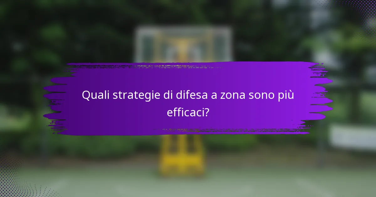 Quali strategie di difesa a zona sono più efficaci?