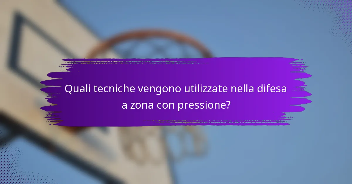 Quali tecniche vengono utilizzate nella difesa a zona con pressione?